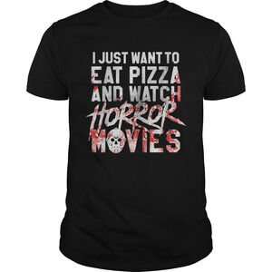 I Just Want To Eat Pizza And Watch Horror Movies Shirt